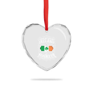Funny I May Not Live In Ireland But Ireland Is Where My Heart Belongs Heart Crystal Glass Ornament TS11 Print Your Wear