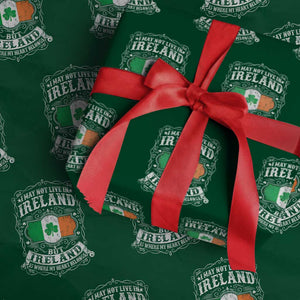 Funny I May Not Live In Ireland But Ireland Is Where My Heart Belongs Wrapping Paper Roll TS11 Green Print Your Wear