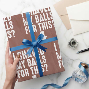 Funny I Shaved My Balls For This Wrapping Paper Roll Hilarious Sarcastic Adult Humor TS11 Mocha Print Your Wear