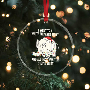 Funny I Went To A White Elephant Party And All I Got Was This Stupid Crystal Glass Ornament TS11 Print Your Wear