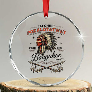 Funny I'm Chief Pokalotatwat from The Tribe Crystal Glass Ornament Indigenous Native American Vintage Headdress TS02 Transparent Glass 3'' Circle Print Your Wear