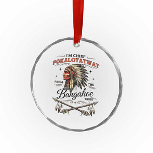 Funny I'm Chief Pokalotatwat from The Tribe Crystal Glass Ornament Indigenous Native American Vintage Headdress TS02 Print Your Wear