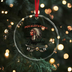 Funny I'm Chief Pokalotatwat from The Tribe Crystal Glass Ornament Indigenous Native American Vintage Headdress TS02 Print Your Wear
