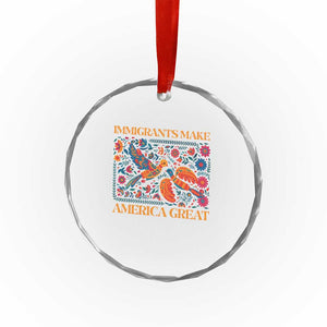 Funny Immigrants Make America Great Crystal Glass Ornament Floral Flower Birds Human Rights - Print Your Wear
