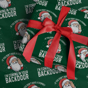 Funny Inappropriate Christmas Wrapping Paper Roll Adult Humor Santa If You Dont Have A Chimney Im Coming In Your Backdoor TS10 Green Print Your Wear