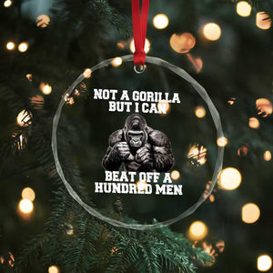 Funny Internet Meme Crystal Glass Ornament Not A Gorilla But I Can Beat Off 100 Men TS10 Print Your Wear