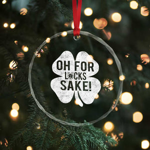 Funny Irish St Patricks Day Shamrock Crystal Glass Ornament Oh For Lucks Sake TS10 Print Your Wear