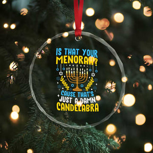 Funny Is That your Menorah Cause That's Just A Damn Candelabra Crystal Glass Ornament Hanukkah Menorah TS11 Print Your Wear