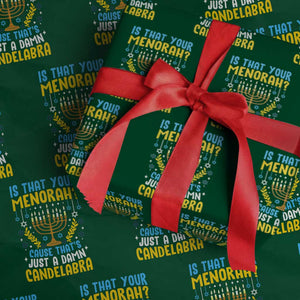 Funny Is That your Menorah Cause That's Just A Damn Candelabra Wrapping Paper Roll Hanukkah Menorah TS11 Green Print Your Wear