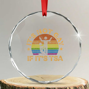 Funny It is Not Gay If It is TSA Security Crystal Glass Ornament TS10 Transparent Glass 3'' Circle Print Your Wear