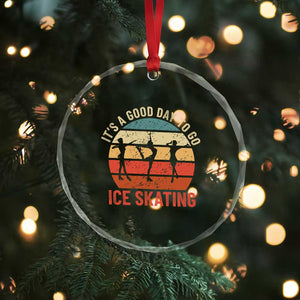 Funny It's A Good Day To Go Ice Skating Crystal Glass Ornament TS11 Print Your Wear