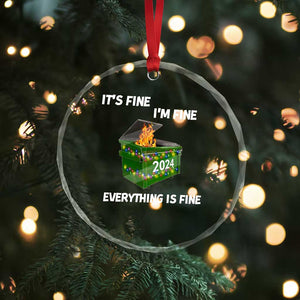Funny It's Fine I'm Everything Is Fine 2024 Crystal Glass Ornament Lil Dumpster Fire TS11 Print Your Wear