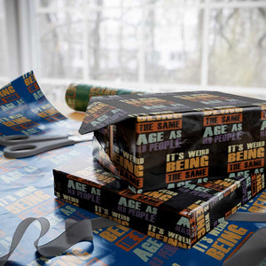Funny It's Weird Being The Same Age As Old People Wrapping Paper Roll Retro Sarcastic Text TS11 Black Print Your Wear