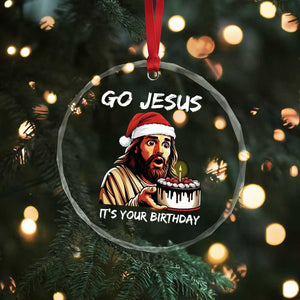 Funny Jesus Christmas Crystal Glass Ornament Go Jesus It Is Your Birthday TS14 Print Your Wear