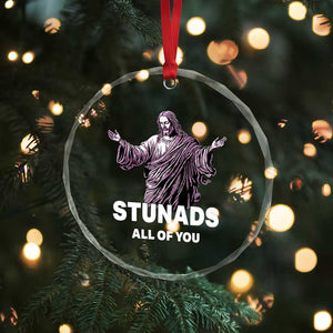 Funny Jesus Crystal Glass Ornament Stunads All Of You TS02 Print Your Wear