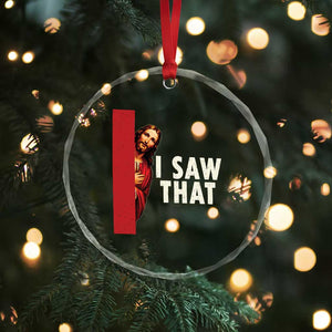Funny Jesus I Saw That Crystal Glass Ornament Retro Christian Meme TS10 Print Your Wear