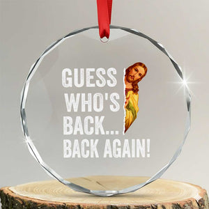 Funny Jesus Meme Quote Crystal Glass Ornament Easter Guess Whos Back Funny Religious TS10 Transparent Glass 3'' Circle Print Your Wear
