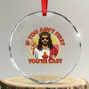 Funny Jesus Racing Crystal Glass Ornament If You Are Not First You Are Last TS14 Transparent Glass 3'' Circle Print Your Wear