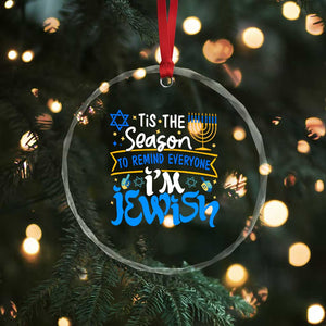 Funny Jewish Hanukkah Crystal Glass Ornament Tis The Season To Remind Everyone Im Jewish TS02 Print Your Wear