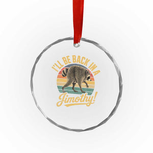 Funny Jimothy the Raccoon Crystal Glass Ornament I'll Be Back In A Jimothy Viral Trash Panda
