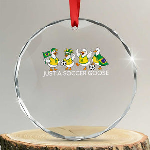 Funny Just A Soccer Goose Crystal Glass Ornament Brazil Football Fan TS12 Transparent Glass 3'' Circle Print Your Wear