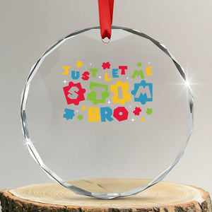 Funny Just Let Me Stim Bro Crystal Glass Ornament Autism Awareness Puzzle TS11 Transparent Glass 3'' Circle Print Your Wear