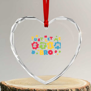 Funny Just Let Me Stim Bro Heart Crystal Glass Ornament Autism Awareness Puzzle TS11 Transparent Glass 3'' Heart Print Your Wear