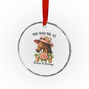 Funny Ky Derby Horse Racing Crystal Glass Ornament You Had Me At Juleps and Jockeys TS02 Print Your Wear