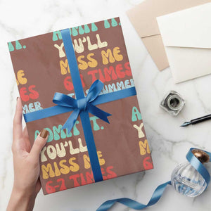 Funny Last Day Wrapping Paper Roll Retro Admit It You Will Miss Me 6-7 Times This Summer TS10 Mocha Print Your Wear