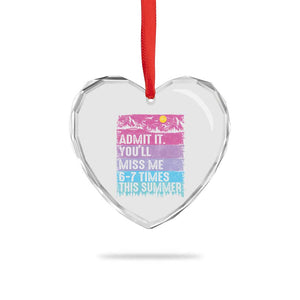 Funny Last Day Heart Crystal Glass Ornament Admit It You Will Miss Me 6-7 Times This Summer TS10 Print Your Wear