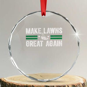 Funny Lawn Mower Dad Gardener Crystal Glass Ornament Make Lawns Great Again Fathers Day TS10 Transparent Glass 3'' Circle Print Your Wear