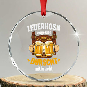 Funny Lederhosen Oktoberfest Beer Drinking Crystal Glass Ornament Lederhosn Vergessen Durscht Mitbracht TS02 Transparent Glass 3'' Circle Print Your Wear