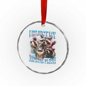 Funny LGBT Trans Pride Crystal Glass Ornament I Reject My Mortal Flesh Transgender Racoon Bootleg TS10 Print Your Wear