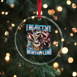 Funny LGBT Trans Pride Crystal Glass Ornament I Reject My Mortal Flesh Transgender Racoon Bootleg TS10 Print Your Wear