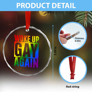 Funny LGBTQ Pride Month Crystal Glass Ornament Woke Up Gay Again