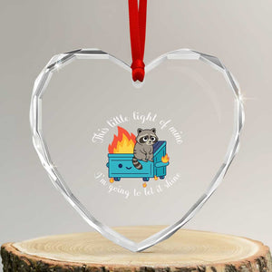Funny Lil Dumpster Fire Racoon Heart Crystal Glass Ornament This Little Light Of Mine I Am Going To Let It Shine TS11 Transparent Glass 3'' Heart Print Your Wear