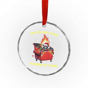 Funny Lil Fire Dumpster Racoon Crystal Glass Ornament This Little Light Of Mine I'm Gonna Let It Shine TS11 Print Your Wear