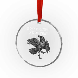 Funny Literary Crystal Glass Ornament Do Not Quoth Me On That TS14 Print Your Wear