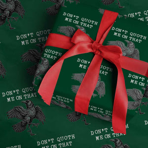 Funny Literary Wrapping Paper Roll Do Not Quoth Me On That TS14 Green Print Your Wear