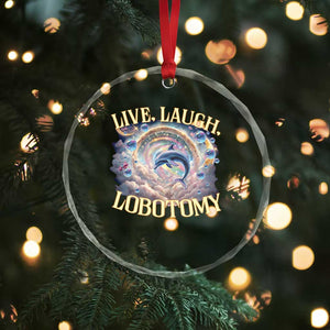 Funny Live Laugh Lobotomy Crystal Glass Ornament Dolphin Meme Silly Unhinged Joke TS11 Print Your Wear