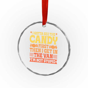 Funny Lollipop Van Gift Crystal Glass Ornament Creepy Adult I Gotta See The Candy First I'm Not Stupid TS10 Print Your Wear