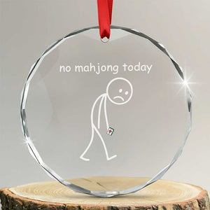 Funny Mahjong Lover Crystal Glass Ornament No Mahjong Today Sad Stickman Meme Graphic