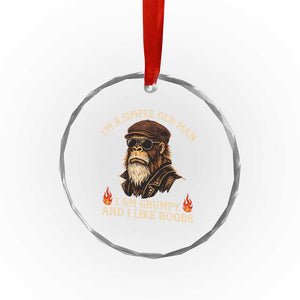 Funny Man Saying Crystal Glass Ornament Im A Simple Old Man I Am Grumpy And Like Boobs Bigfoot Gag Gift TS10 Print Your Wear