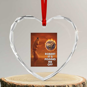 Funny Marcus Heart Crystal Glass Ornament Robert Its Pissing Me Off Worm Meme TS11 Transparent Glass 3'' Heart Print Your Wear