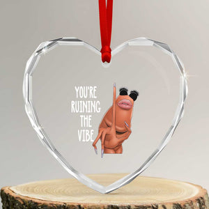 Funny Marcus Heart Crystal Glass Ornament You Are Ruining The Vibe Worm Meme TS11 Transparent Glass 3'' Heart Print Your Wear