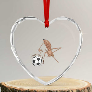 Funny Marcus The Worm Soccer Lover Heart Crystal Glass Ornament I Do Not Like This Ball TS12 Transparent Glass 3'' Heart Print Your Wear