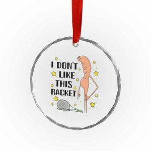 Funny Marcus The Worm Tennis Lover Crystal Glass Ornament I Do Not Like This Racket TS12 Print Your Wear