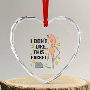 Funny Marcus The Worm Tennis Lover Heart Crystal Glass Ornament I Do Not Like This Racket TS12 Transparent Glass 3'' Heart Print Your Wear