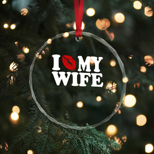 Funny Marriage Gift Crystal Glass Ornament I Love My Wife TS12 Print Your Wear
