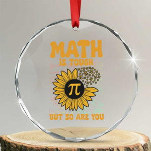 Funny Math Teacher Back To School Crystal Glass Ornament Math Is Tough But So Are You TS14 Transparent Glass 3'' Circle Print Your Wear